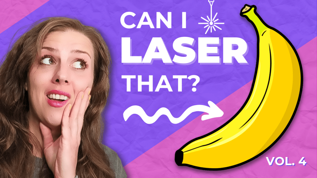 Laser Engraved Bananas 🍌 A Hilarious (& Slightly Edible)&nbsp;Experiment