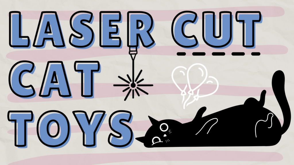 I Tried to Make a Laser Cut 😻 Cat Approved&nbsp;Toy