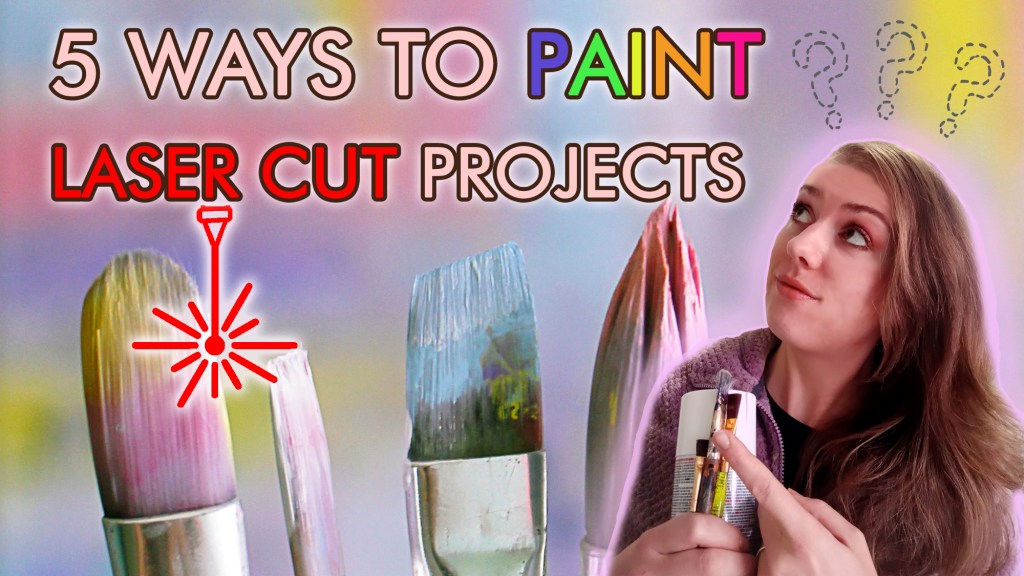 How to Add Color to Your Laser Cut Projects – 5 Painting Methods&nbsp;🎨