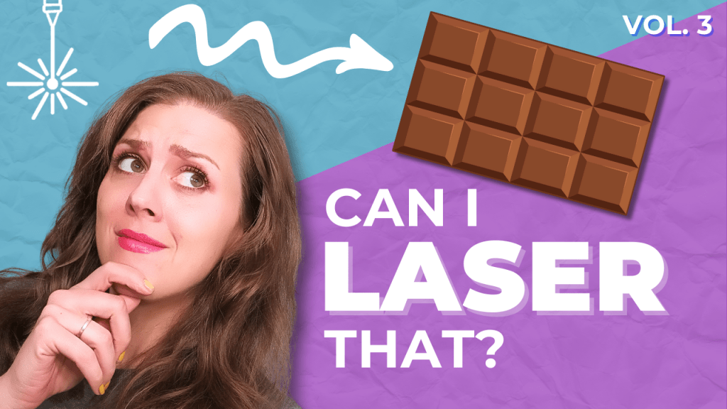 Laser Engraving Chocolate 🍫 – A Delicious&nbsp;Disaster??