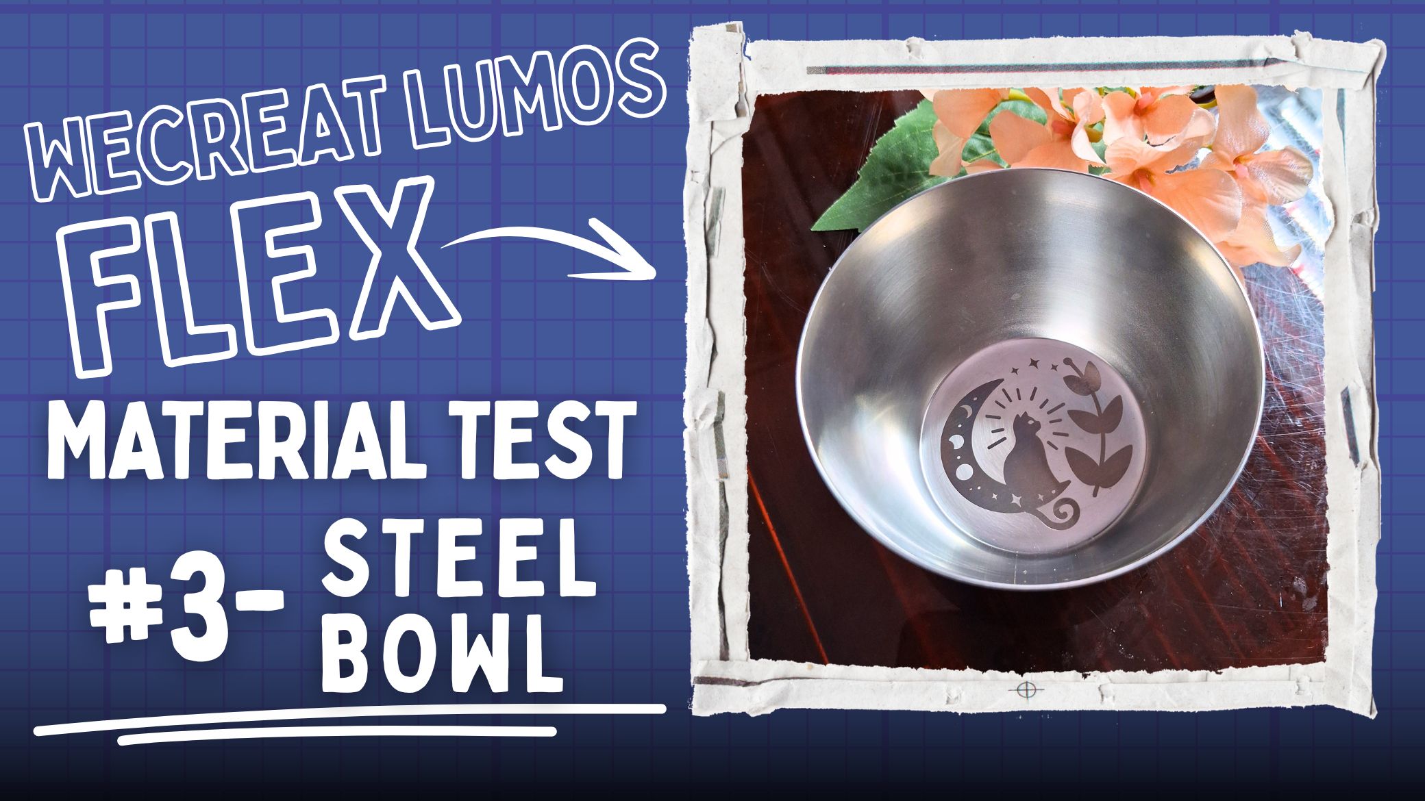 WeCreat Lumos Flex Material Test #3 – Steel Bowl