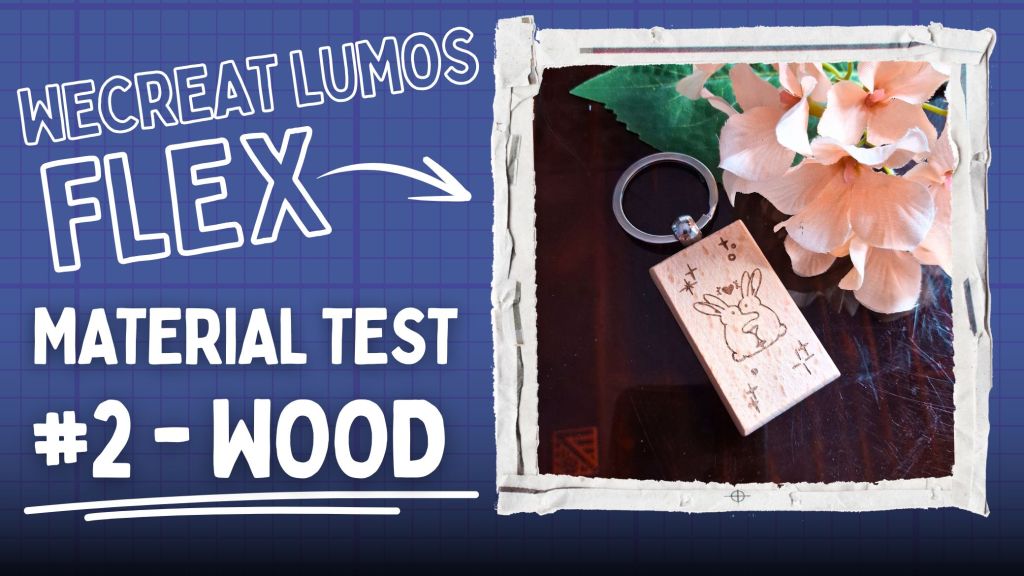 WeCreat Lumos Flex Material Test #2 –&nbsp;Wood