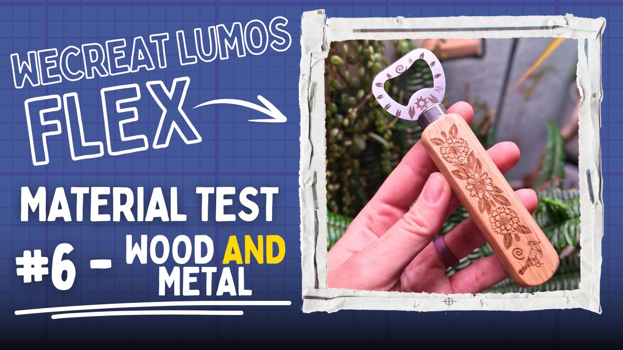 WeCreat Lumos Flex Material Test #6 – Wood AND Metal